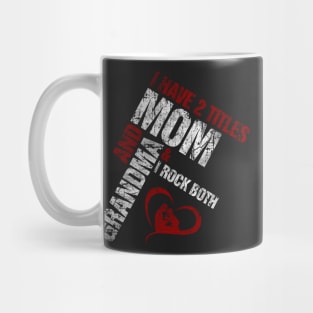 I Have 2 Titles Mom and Grandma - Original Design Mug